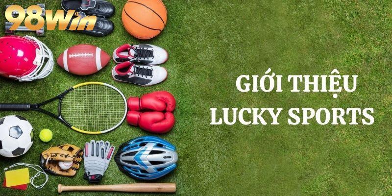 Lucky Sports 98win - Sảnh cá cược thể thao đẳng cấp 1 Tổng quan về sảnh game Lucky Sports