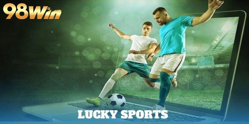 Lucky Sports 98win - Sảnh cá cược thể thao đẳng cấp 3 Danh sách trò hàng đầu tại sảnh Lucky Sports